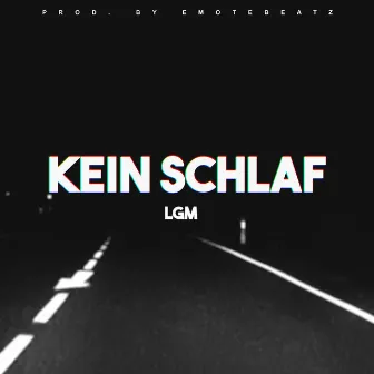 Kein Schlaf by LGM