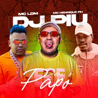 Dj Piu Ja Deu o Papo by Mc LDM