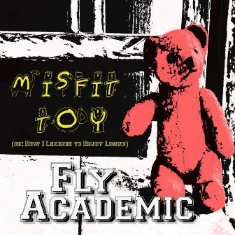 Misfit Toy Or: How I Learned to Enjoy Losing by Fly Academic