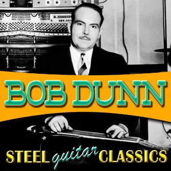 Steel Guitar Classics by Bob Dunn