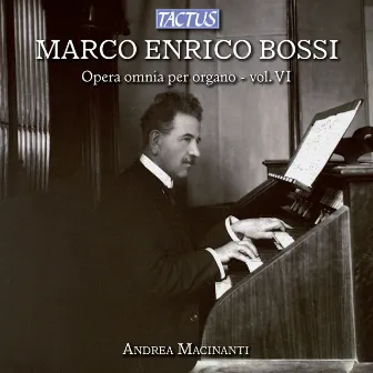 Bossi: Complete Organ Works, Vol. 6 by Marco Enrico Bossi