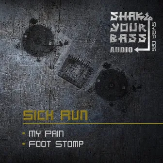 My Pain / Foot Stomp by Sick Run