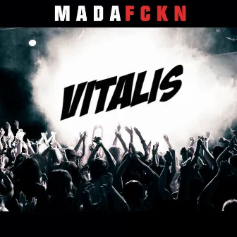 Mada Fckn by Vitalis