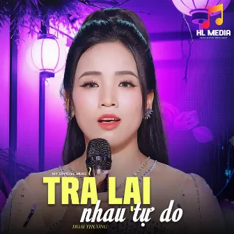 Trả Lại Nhau Tự Do by Hoài Thương