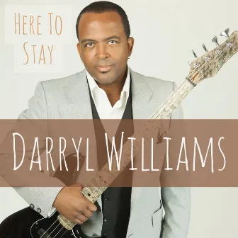 Here to Stay by Darryl Williams