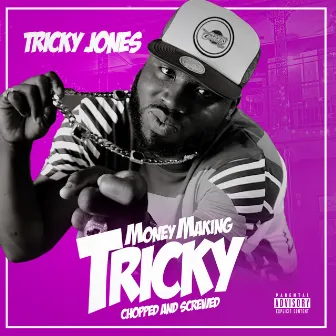 Money Making Tricky (Chopped and Screwed) by Tricky Jones