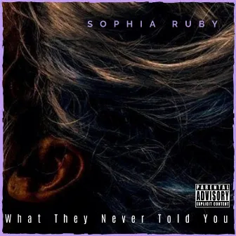 What They Never Told You by Sophia Ruby