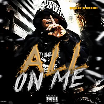 All On Me by Bigg Richie