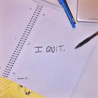 I Quit. by Eric Marcel