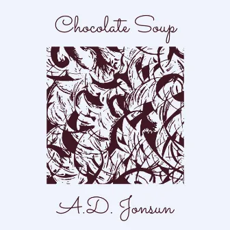 Chocolate Soup by A.D. Jonsun