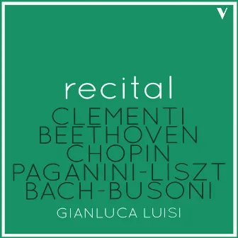 Piano Recital: Clementi, Beethoven, Chopin, Liszt & Busoni by Gianluca Luisi