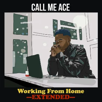 Working From Home: Extended by Call Me Ace