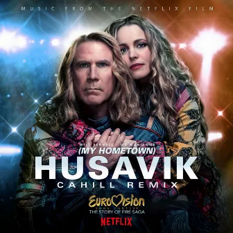 Husavik (My Hometown) [Cahill Remix] by Will Ferrell