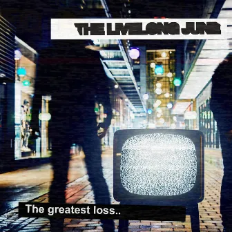 The greatest loss by The Livelong June