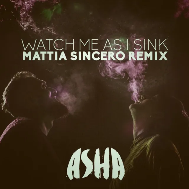 Watch Me as I Sink (Mattia Sincero Remix)