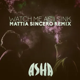 Watch Me as I Sink (Mattia Sincero Remix) by Mattia Sincero