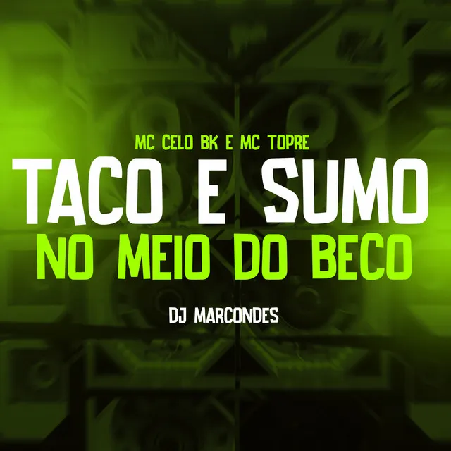 Taco e Sumo - No Meio do Beco