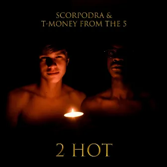 2 Hot by Scorpodra