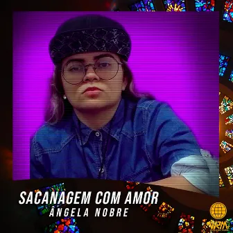 Sacanagem Com Amor by Ângela Nobre