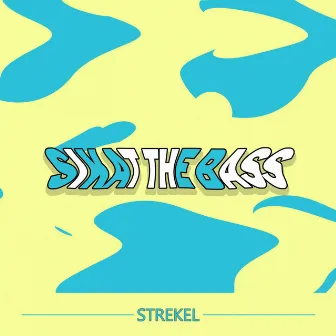 Sikat The Bass by Strekel