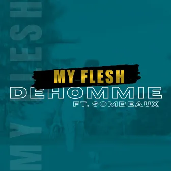 My Flesh by Dehommie