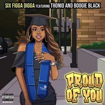 Proud Of You by Six Figga Digga