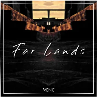 Far Lands by MINC