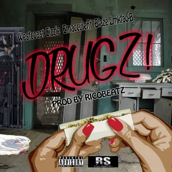 Drugz! (feat. Emacculent & Blaze Lmkfao B) - Single by WestCoast Cizzle