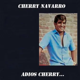 Adios Cherry… by Cherry Navarro