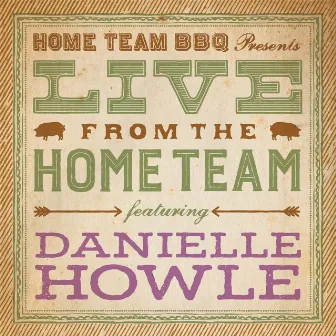 Live from the Home Team by Danielle Howle