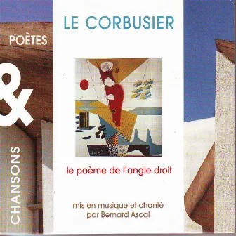 Le Corbusier : Le poème de l'angle droit (Poètes & chansons) by Bernard Ascal