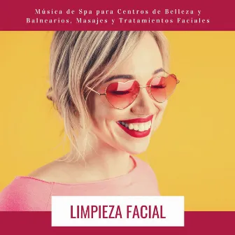 Limpieza Facial: Música de Spa para Centros de Belleza y Balnearios, Masajes y Tratamientos Faciales by Espiritu de Alma