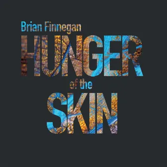 Hunger of the Skin by Brian Finnegan