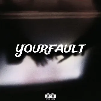 YOURFAULT by gvorisky