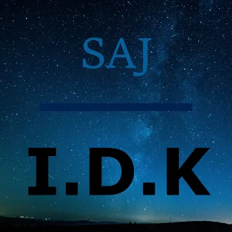 I.D.K by Saj