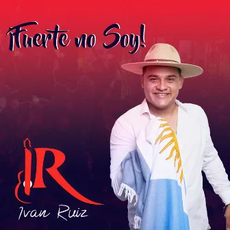 Fuerte no soy by Ivan Ruiz