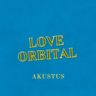 Love Orbital by Akustus