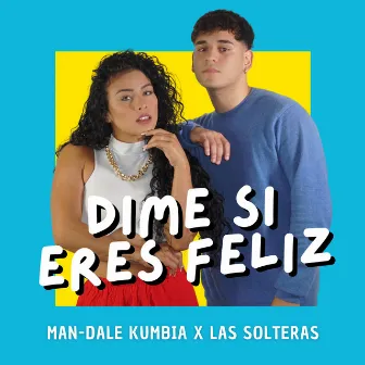 Dime Si Eres Feliz by Las Solteras