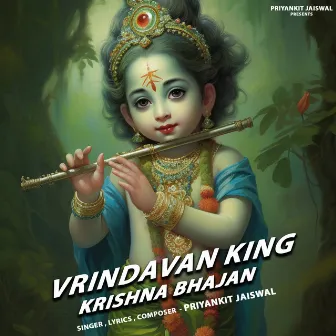 Vrindavan King Krishna Bhajan by Priyankit Jaiswal