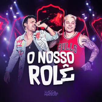 O Nosso Rolê by Lucca e Mateus