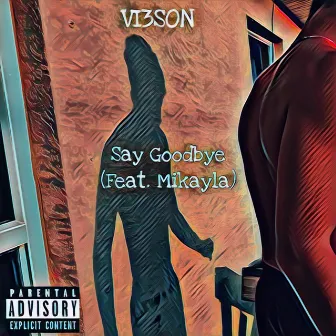 Say Goodbye by Vi3son