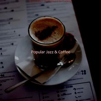 Bossa Nova - Background for Cooking by Popular Jazz & Coffee