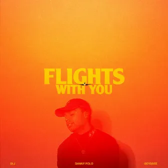 Flights With You by Danny Polo