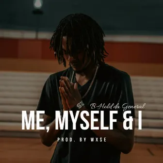 Me, Myself, & I by B-Hold da General