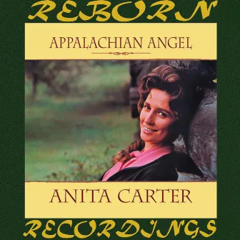 Appalachian Angel Her Recordings 1950-1956 (Hd Remastered) by Anita Carter