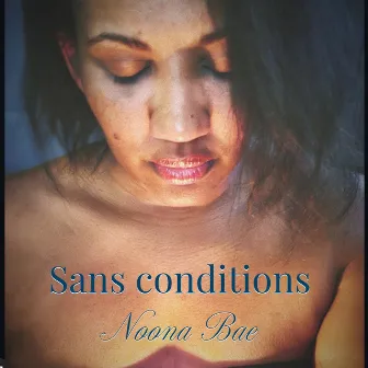 Sans conditions by Noona Bae