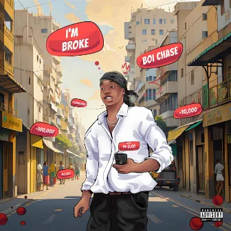 I'm broke by Boi Chase