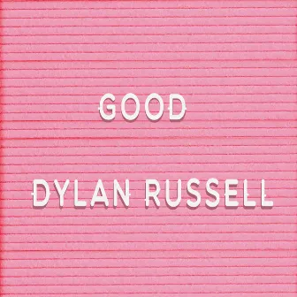 Good by Dylan Russell