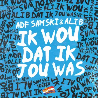 Ik Wou Dat Ik Jou Was (feat. Veldhuis & Kemper) by ADF Samski