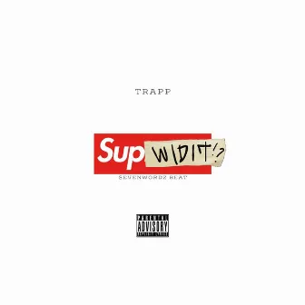 Supwidit by Trapp